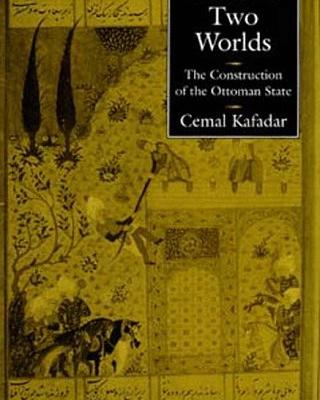 Between Two Worlds: The Construction of the Ottoman State